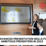 6 Advanced Presentation Skills For Ambitious Presenters in 2025