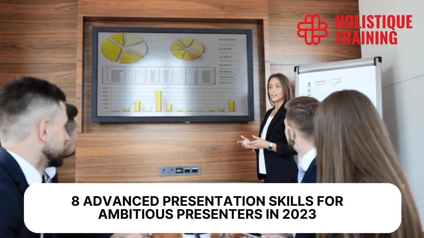 6 Advanced Presentation Skills For Ambitious Presenters in 2025
