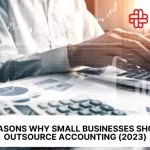 8 Reasons Why Small Businesses Should Outsource Accounting