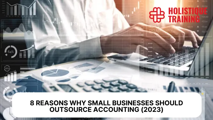 8 Reasons Why Small Businesses Should Outsource Accounting (2025)