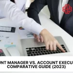 Account Manager VS. Account Executive: A Comparative Guide