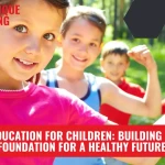 Health Education for Children: Building a Strong Foundation for a Healthy Future
