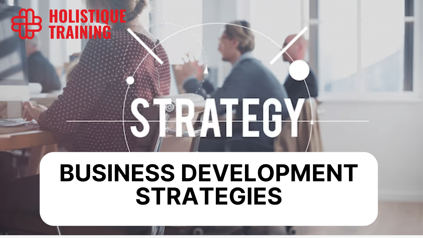 Best Business Development Strategies In 2025