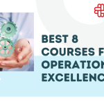 Best 8 Courses For Operational Excellence: A Full Guide