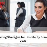 Crafting Effective Marketing Strategies for Hospitality Brands