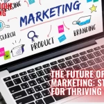 The Future of Marketing: Strategies for Thriving in 2025