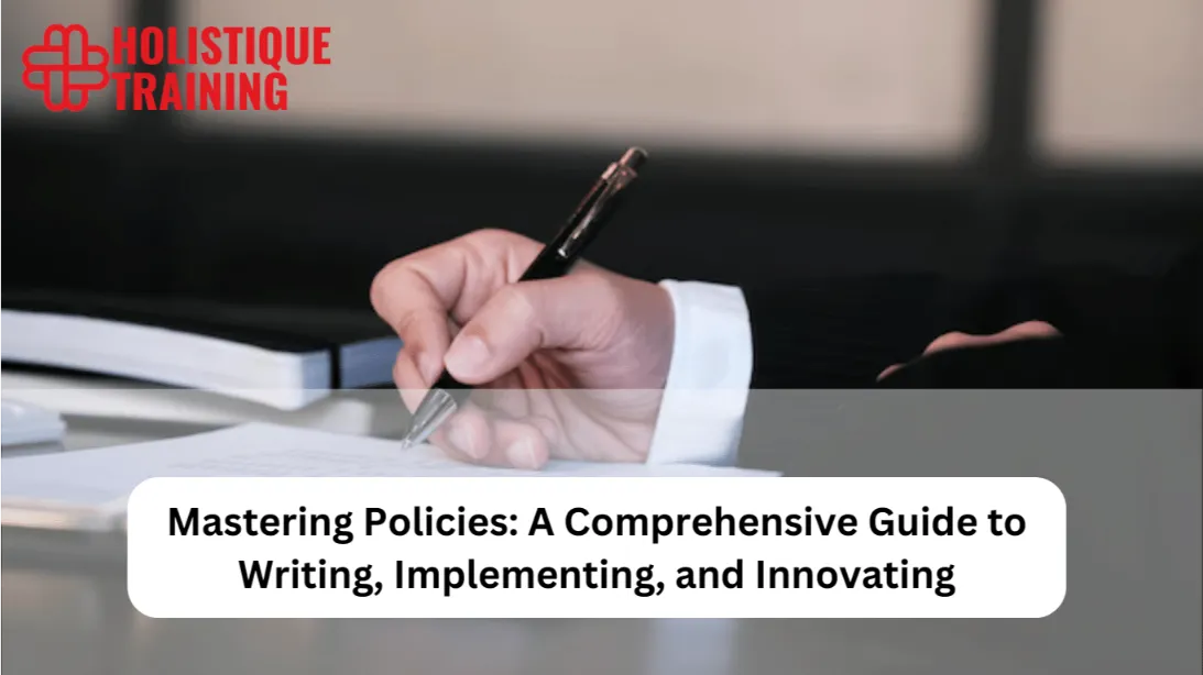 Mastering Policies: A Full Guide to Writing and Innovating