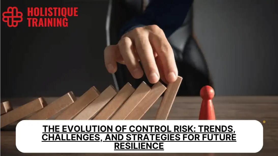 The Evolution of Control Risk: Challenges & Strategies for Future Resilience
