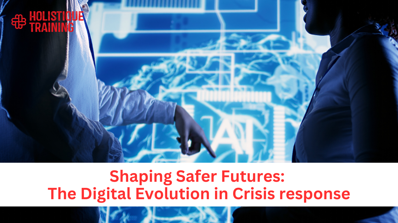 Shaping Safer Futures: The Digital Evolution in Crisis response