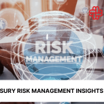 Treasury Risk Management Insights You Need to Know
