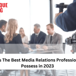 Skills The Best Media Relations Professionals Possess in 2025