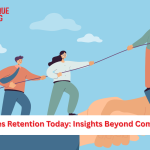 What Drives Retention Today: Insights Beyond Compensation