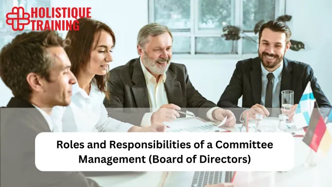 Roles and Responsibilities of A Committee Management (Board of Directors)
