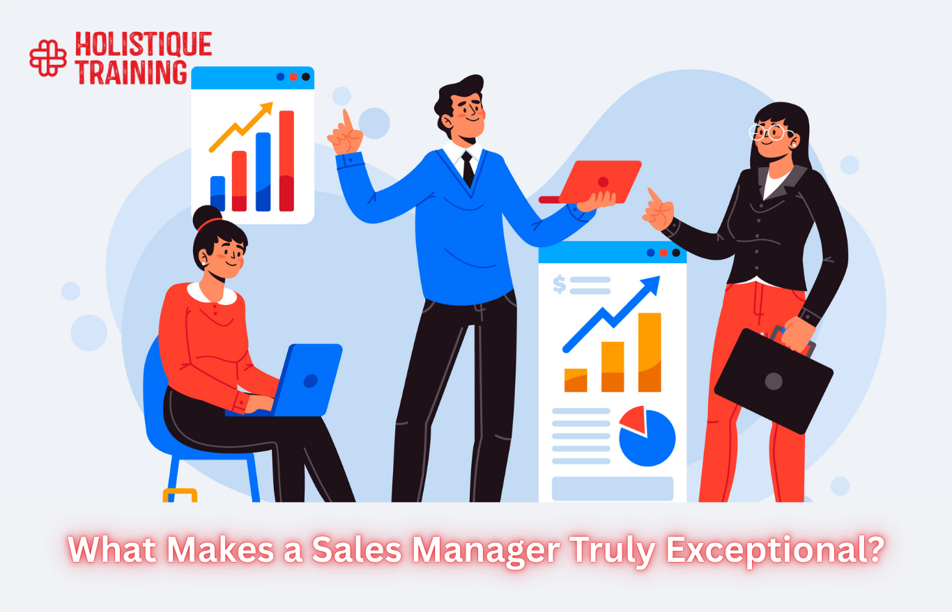 What Makes a Sales Manager Truly Exceptional?
