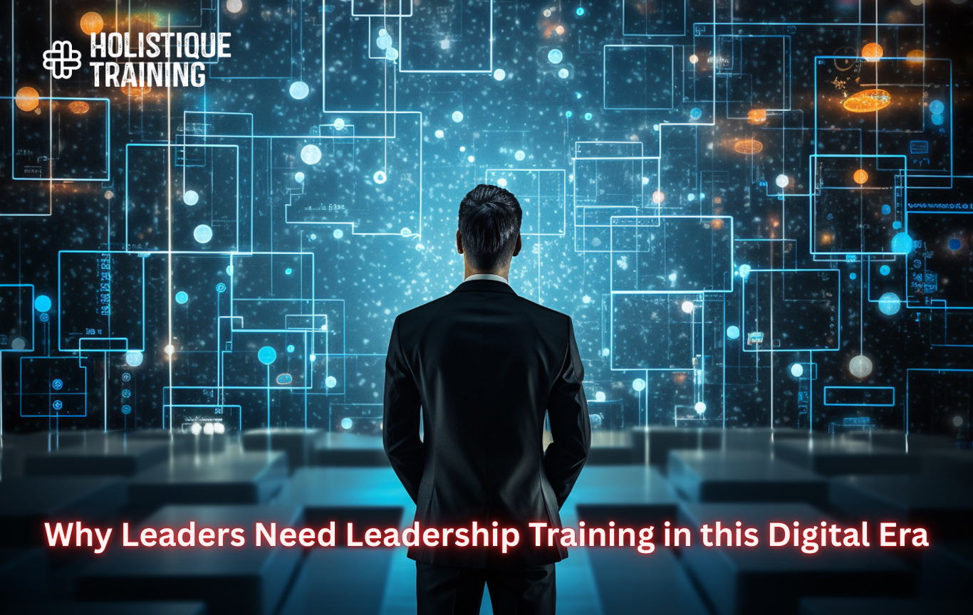 Why Leaders Need Leadership Training in this Digital Era