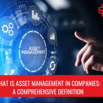 Asset Management in Companies: Definition and Key Concepts